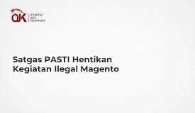 SATGAS PASTI HENTIKAN KEGIATAN ILEGAL MAGENTO