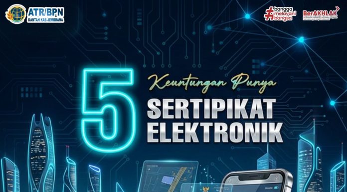 KENALI 5 KEUNTUNGAN SERTIPIKAT ELEKTRONIK DI KANTOR ATR/BPN KABUPATEN JEMBRANA